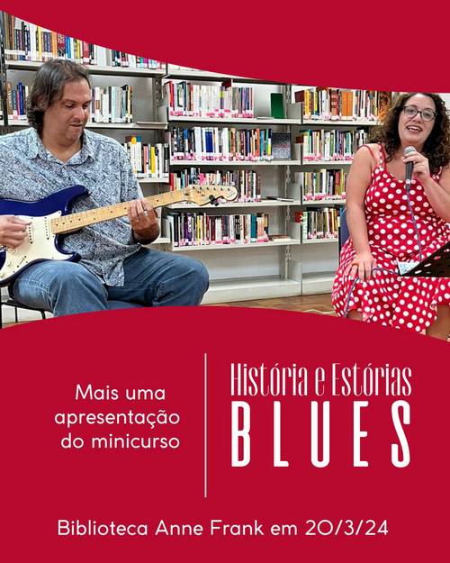 Curso História e Estórias do Blues - Biblioteca Anne Frank 20/03/2024