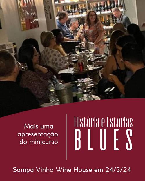 Curso História e Estórias do Blues - Sampa Vinho 24/03/2024